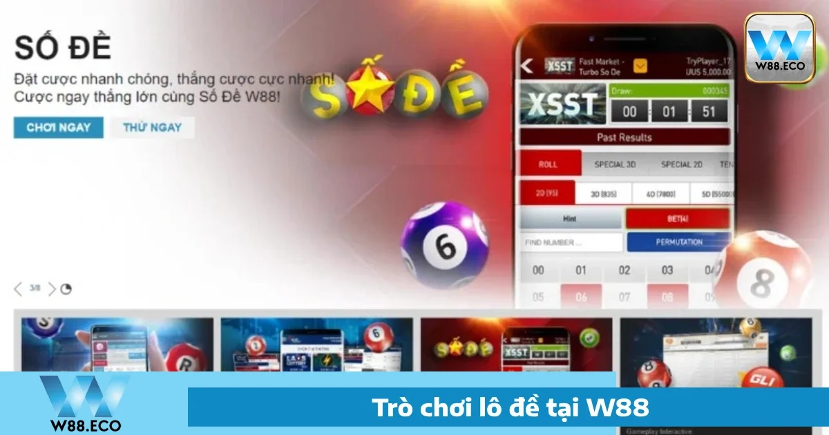 Lô Đề W88 - Cá Cược Lô Đề An Toàn, Tỷ Lệ Trả Thưởng Cao 2 Các loại hình Lô đề W88