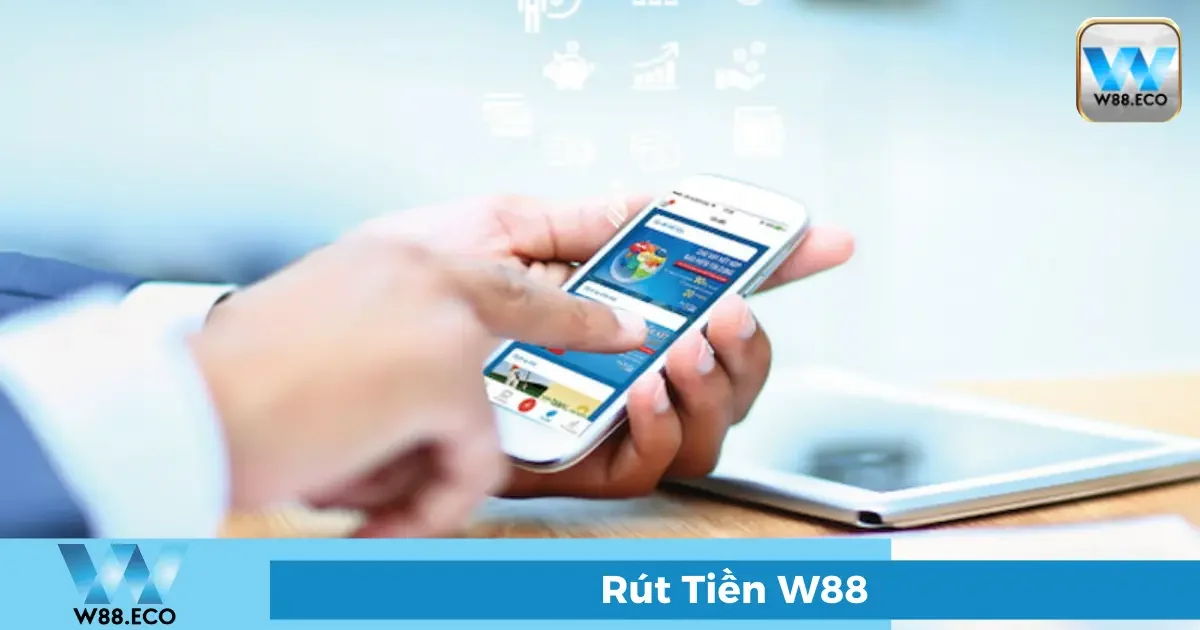 Hướng dẫn cách rút tiền W88