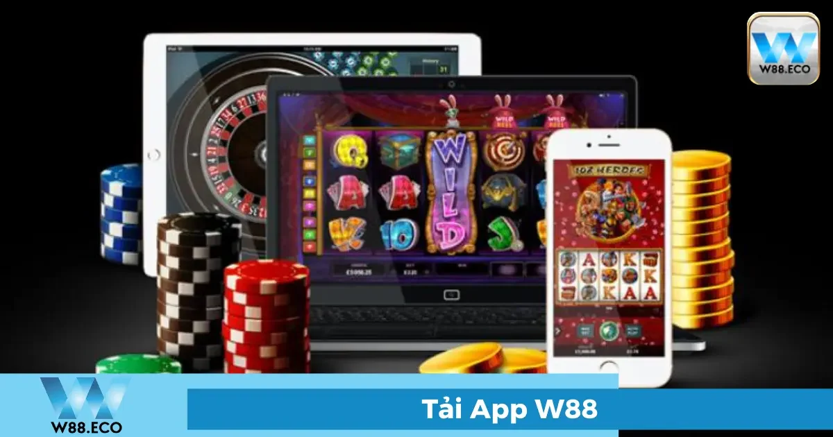 Tải App W88 - Trải Nghiệm Cá Cược Mọi Lúc, Mọi Nơi 1 Tại sao nên tải App W88?